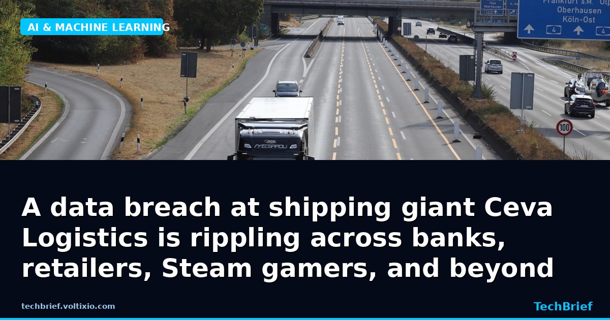 A data breach at shipping giant Ceva Logistics is rippling across banks, retailers, Steam gamers, and beyond