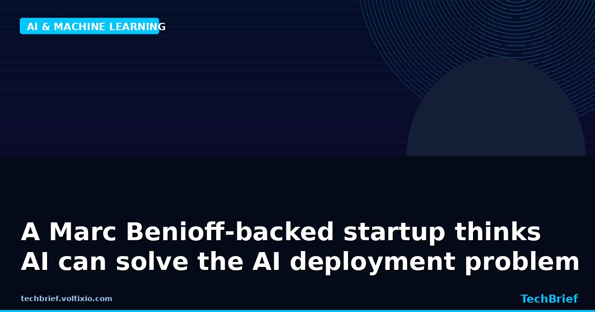 A Marc Benioff-backed startup thinks AI can solve the AI deployment problem