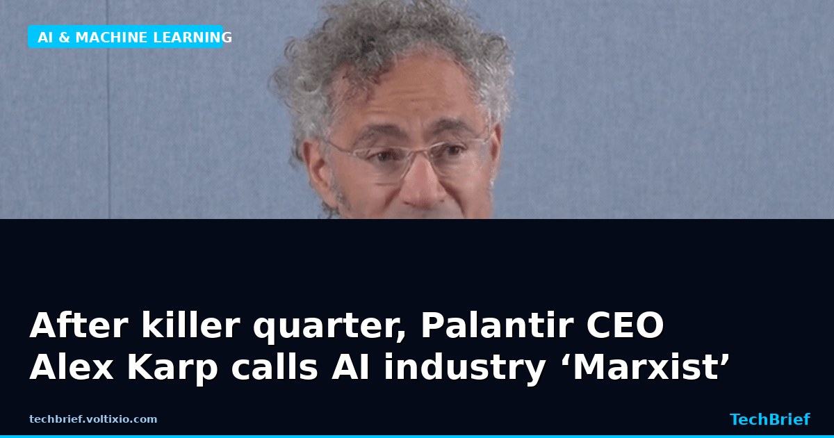 After killer quarter, Palantir CEO Alex Karp calls AI industry ‘Marxist’
