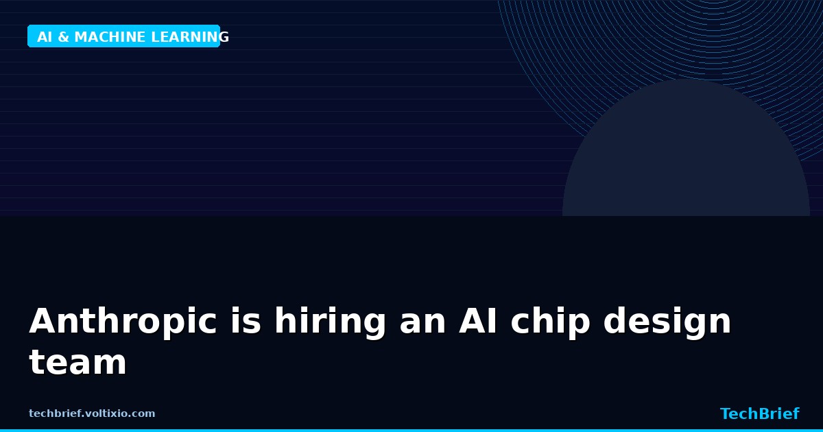 Anthropic is hiring an AI chip design team