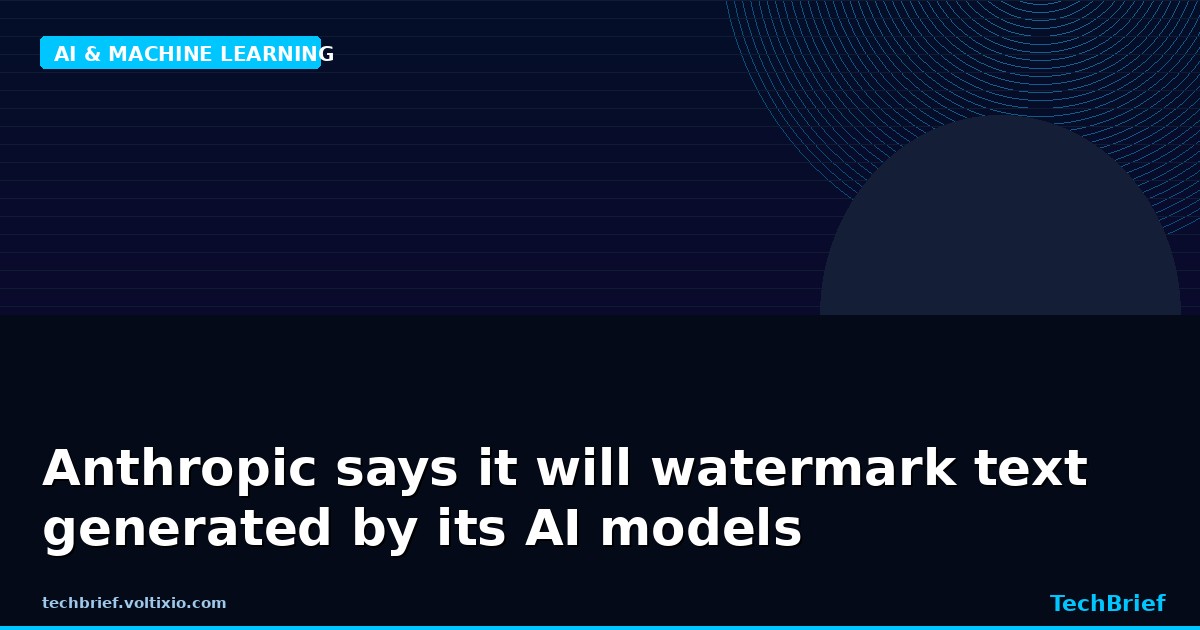 Anthropic says it will watermark text generated by its AI models