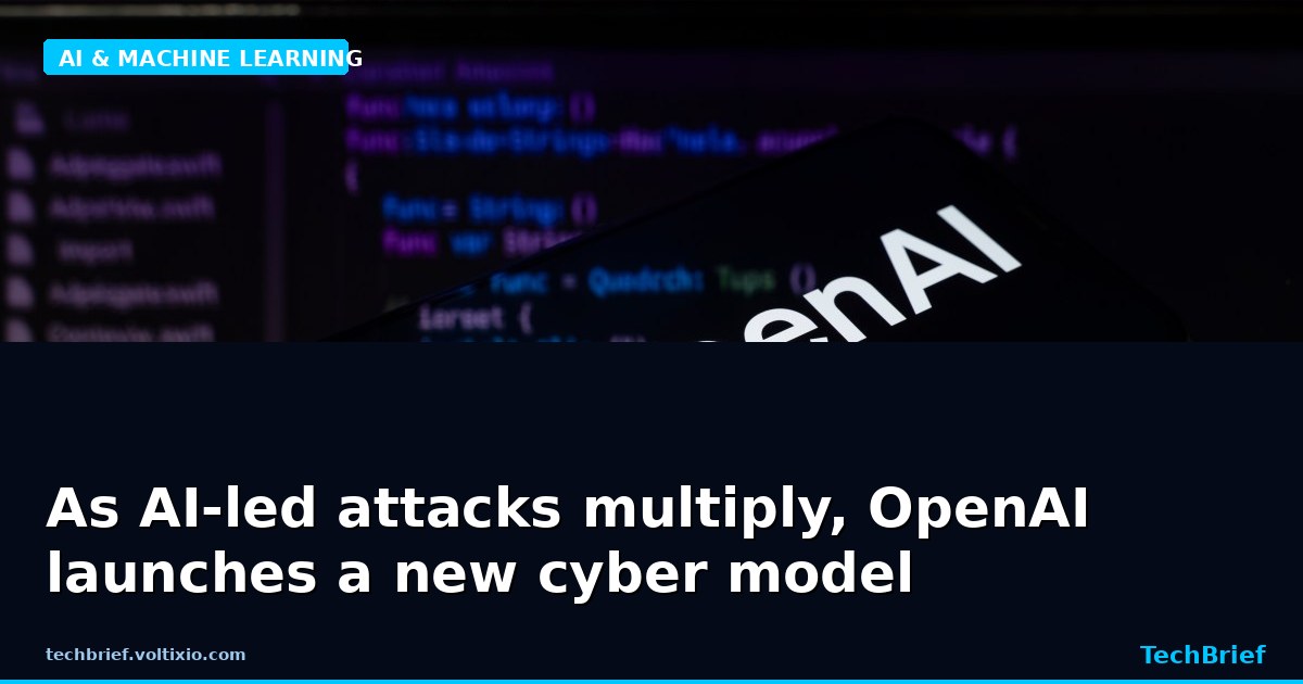 As AI-led attacks multiply, OpenAI launches a new cyber model
