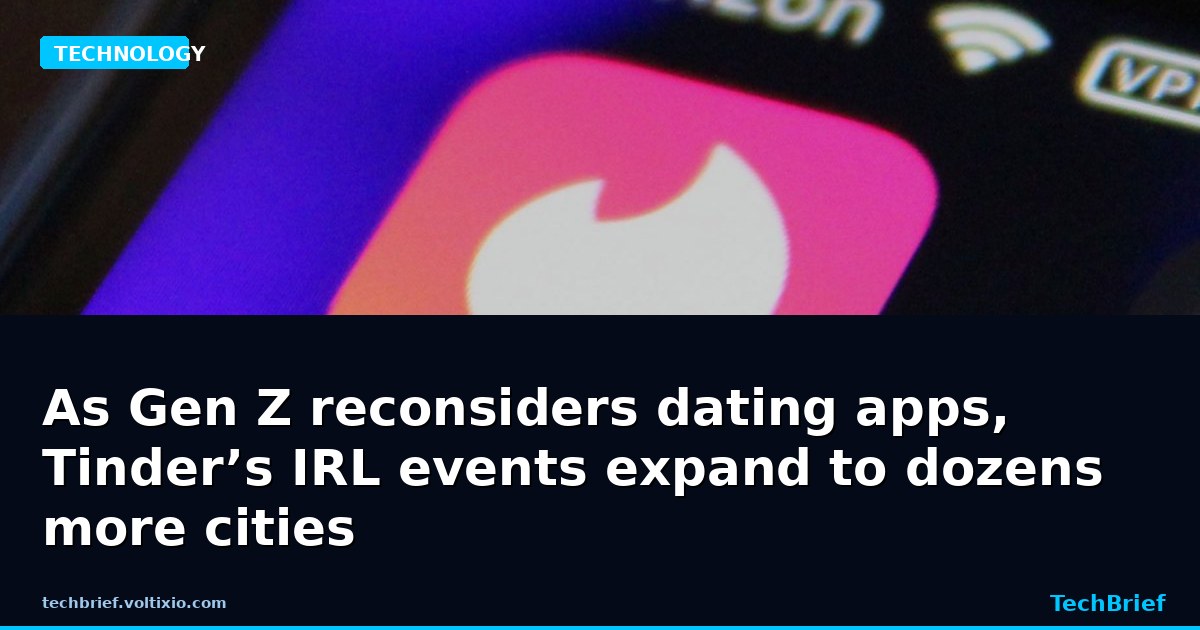 As Gen Z reconsiders dating apps, Tinder’s IRL events expand to dozens more cities