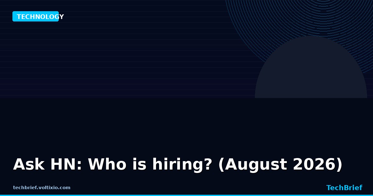 Ask HN: Who is hiring? (August 2026)