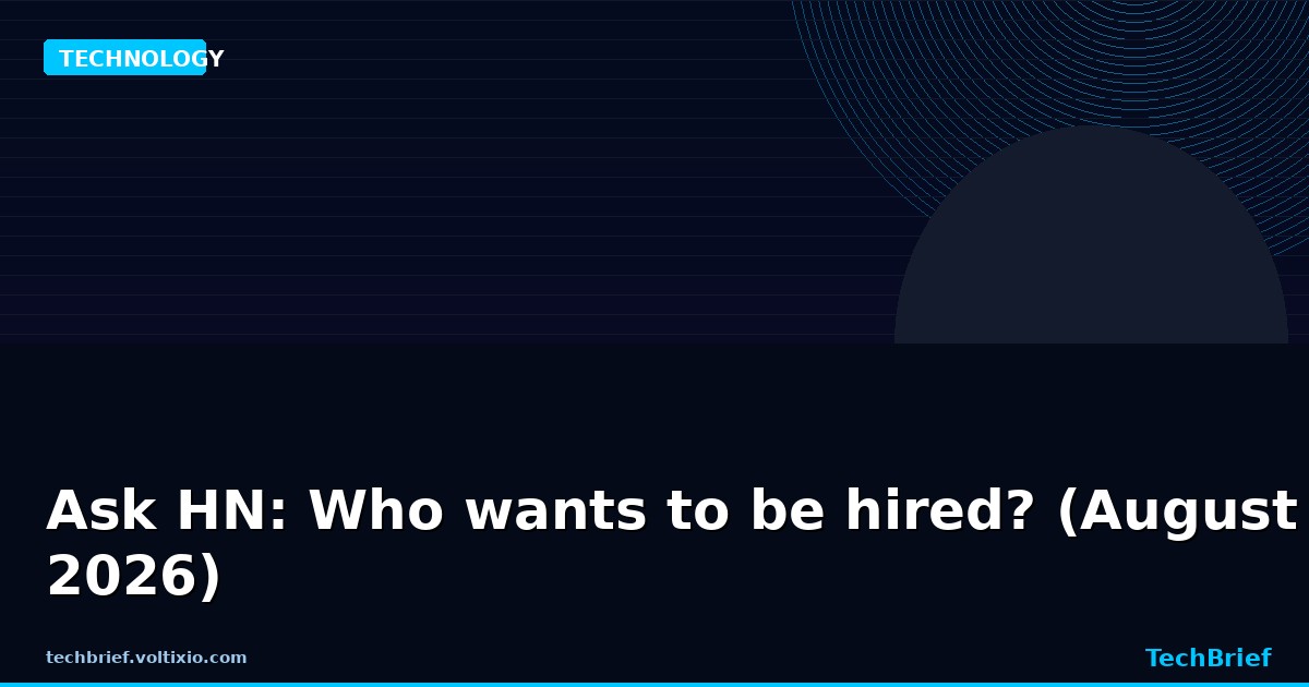 Ask HN: Who wants to be hired? (August 2026)