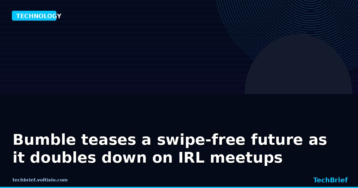 Bumble teases a swipe-free future as it doubles down on IRL meetups
