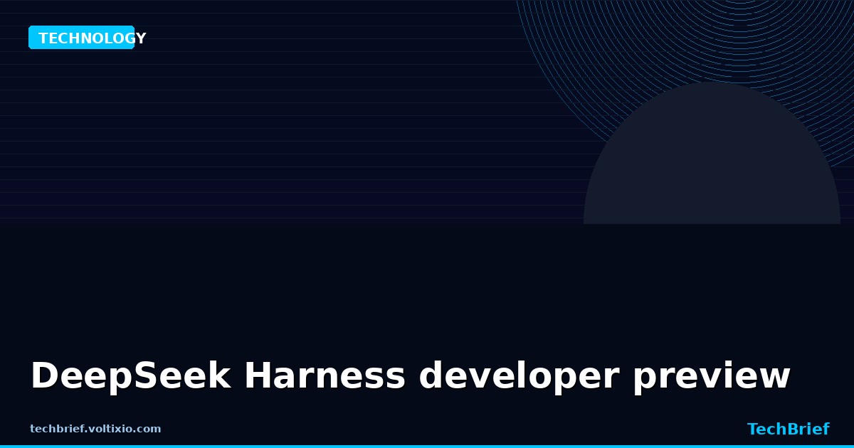 DeepSeek Harness developer preview