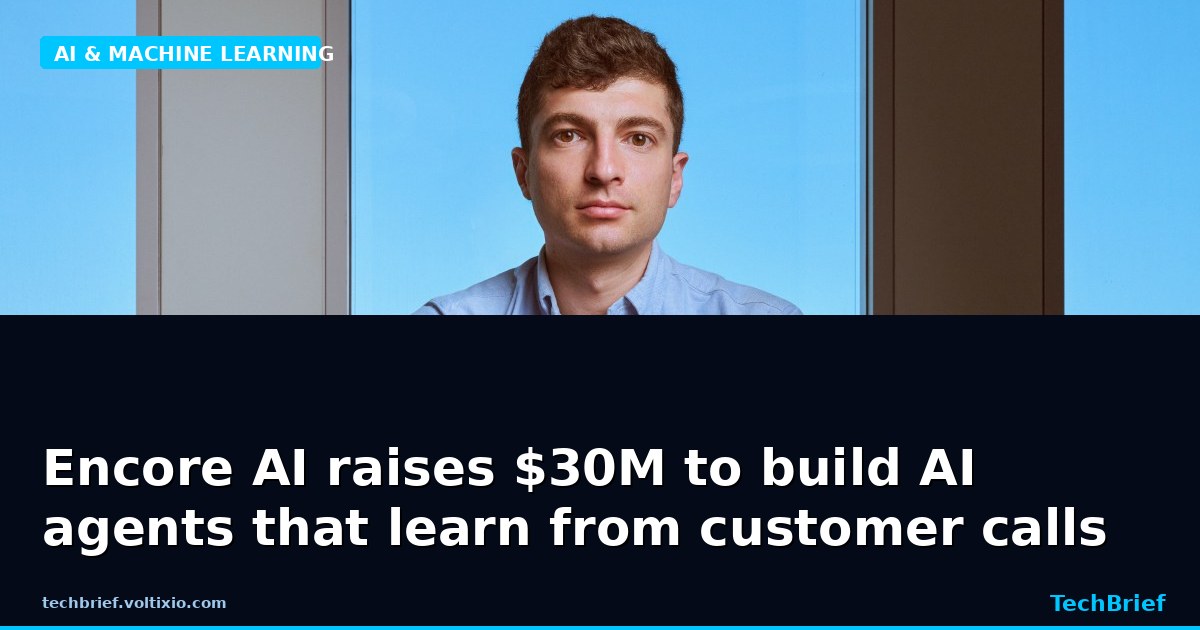 Encore AI raises $30M to build AI agents that learn from customer calls