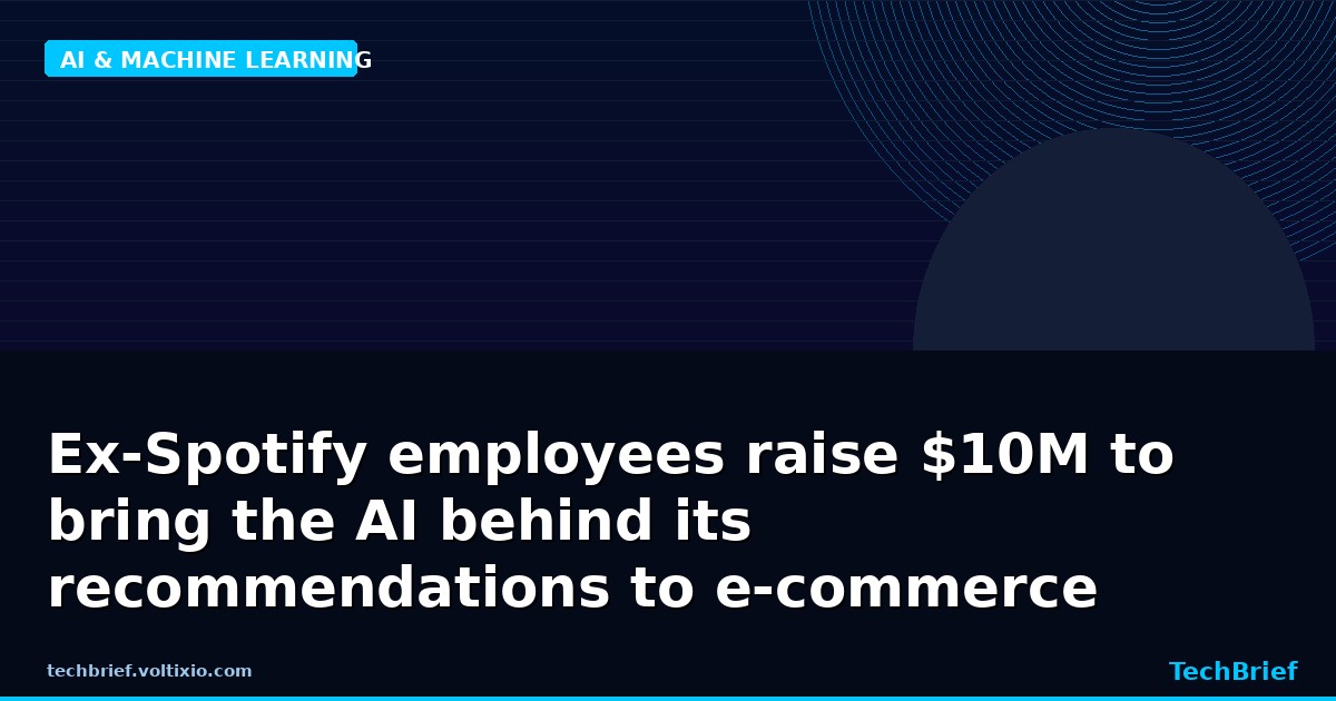 Ex-Spotify employees raise $10M to bring the AI behind its recommendations to e-commerce