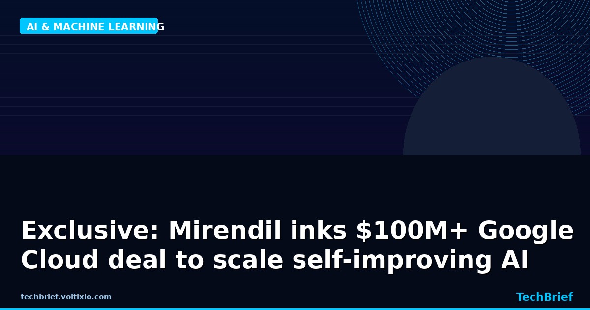 Exclusive: Mirendil inks $100M+ Google Cloud deal to scale self-improving AI