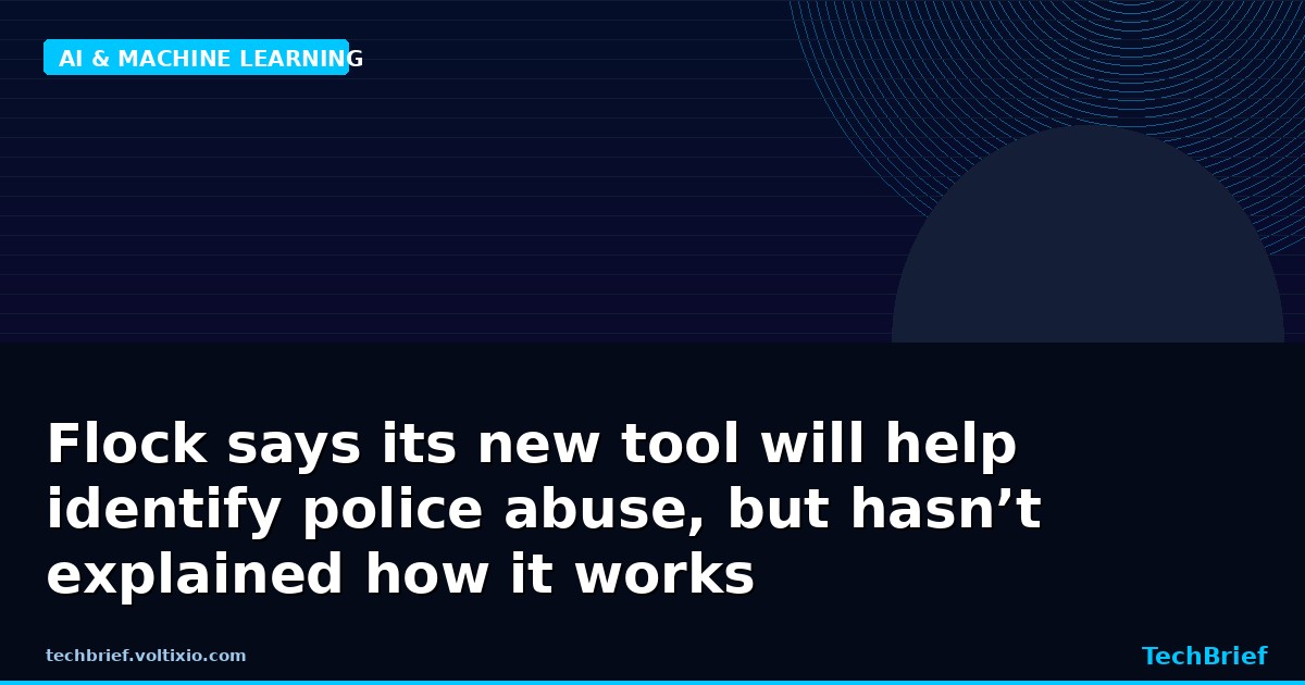 Flock says its new tool will help identify police abuse, but hasn’t explained how it works