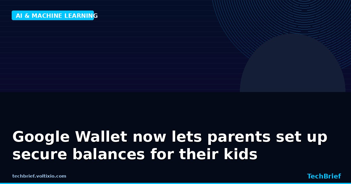 Google Wallet now lets parents set up secure balances for their kids