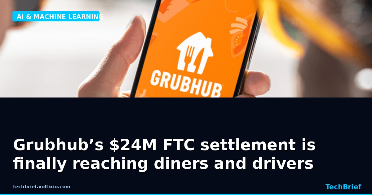 Grubhub’s $24M FTC settlement is finally reaching diners and drivers