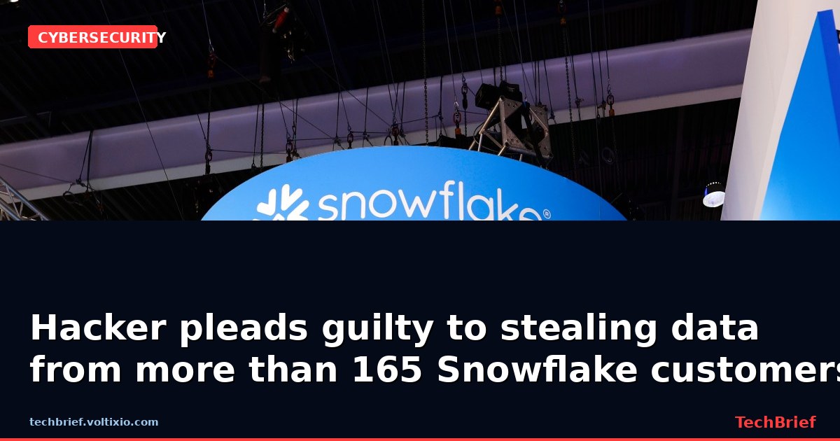 Hacker pleads guilty to stealing data from more than 165 Snowflake customers