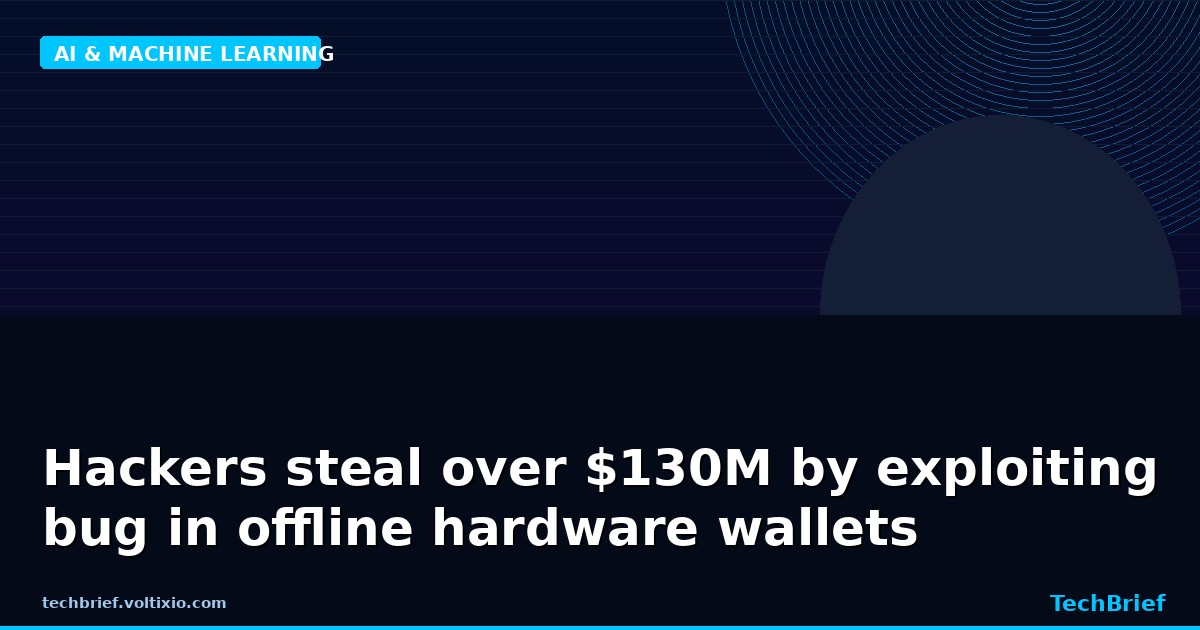 Hackers steal over $130M by exploiting bug in offline hardware wallets