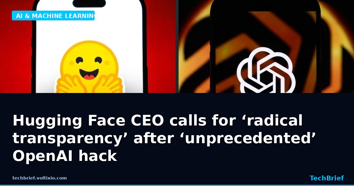 Hugging Face CEO calls for ‘radical transparency’ after ‘unprecedented’ OpenAI hack