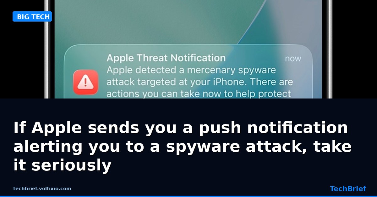 If Apple sends you a push notification alerting you to a spyware attack, take it seriously