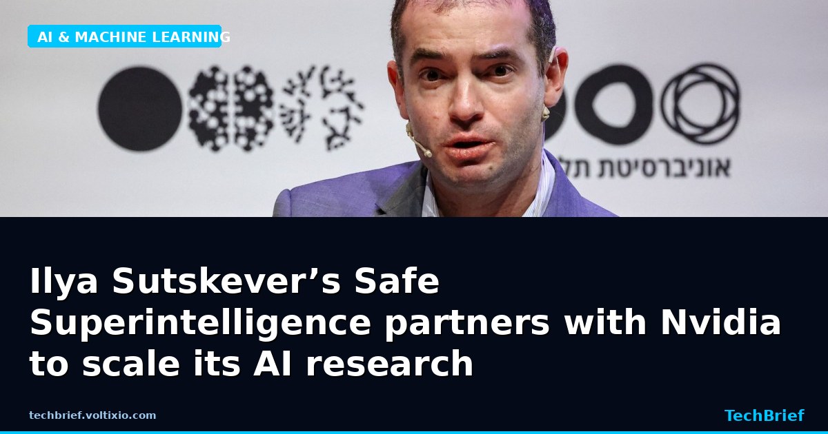Ilya Sutskever’s Safe Superintelligence partners with Nvidia to scale its AI research