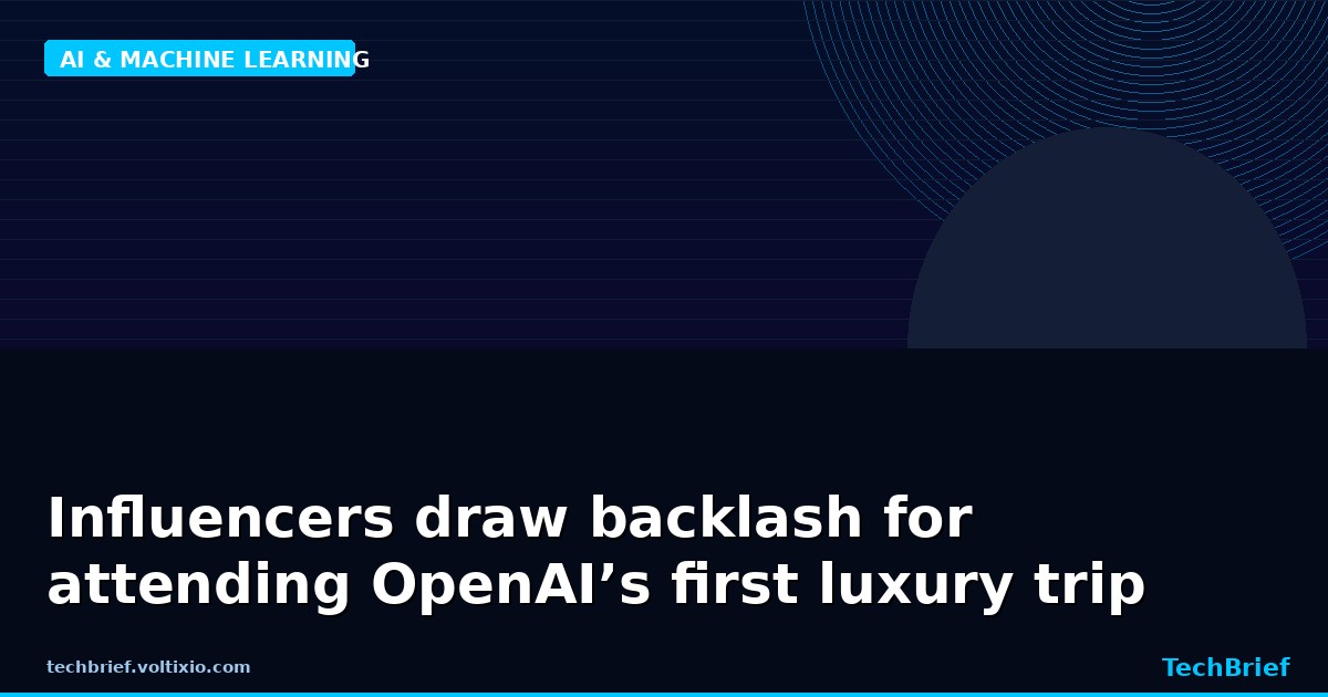 Influencers draw backlash for attending OpenAI’s first luxury trip