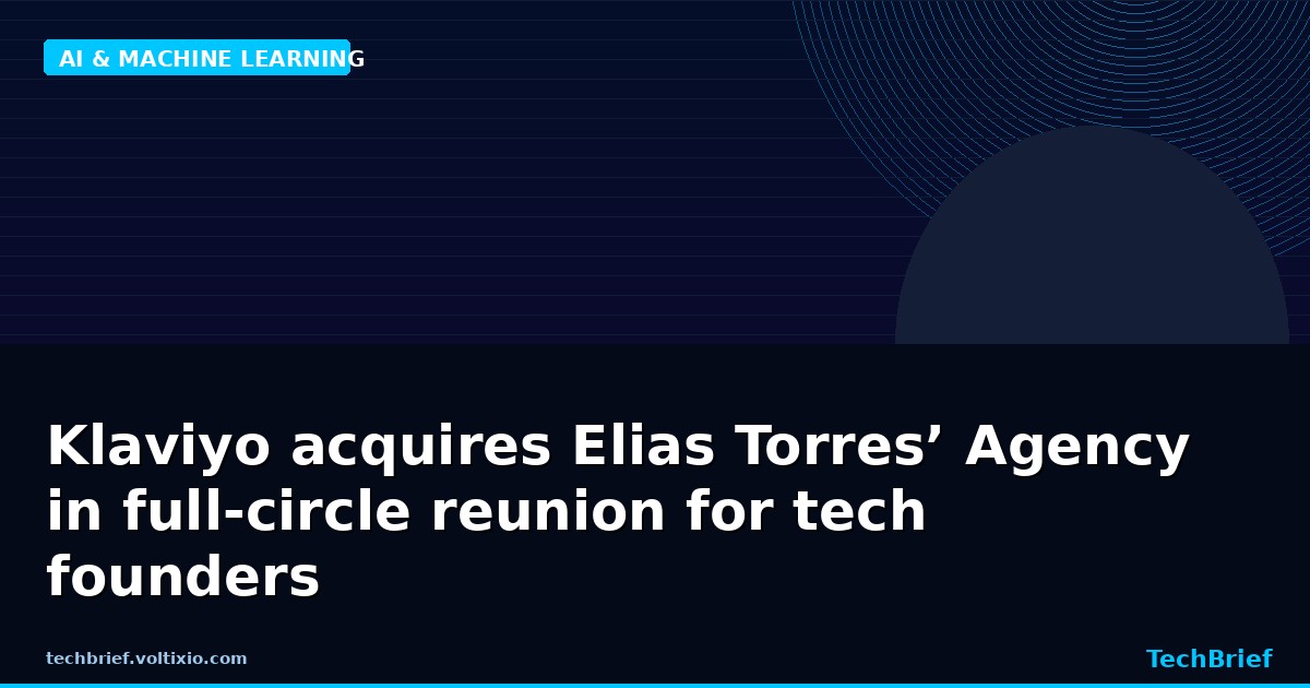 Klaviyo acquires Elias Torres’ Agency in full-circle reunion for tech founders