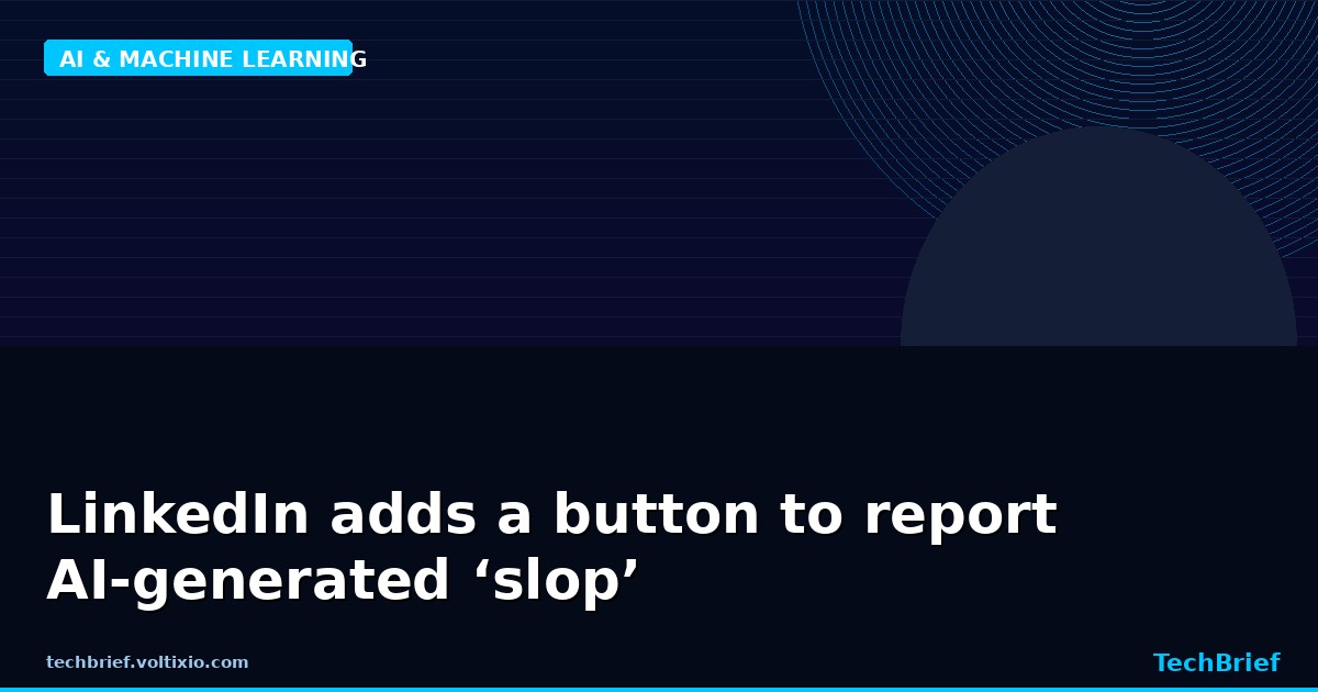 LinkedIn adds a button to report AI-generated ‘slop’