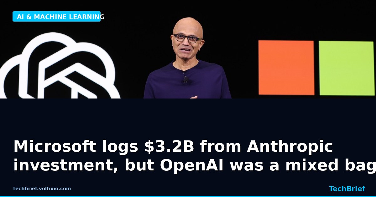 Microsoft logs $3.2B from Anthropic investment, but OpenAI was a mixed bag
