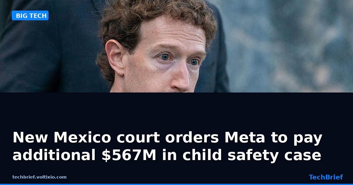 New Mexico court orders Meta to pay additional $567M in child safety case