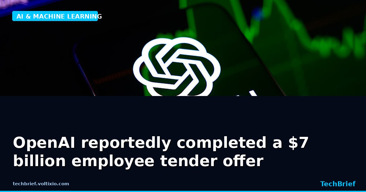 OpenAI reportedly completed a $7 billion employee tender offer