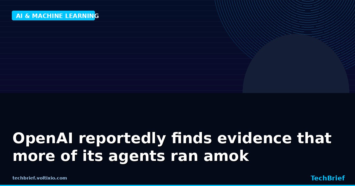 OpenAI reportedly finds evidence that more of its agents ran amok