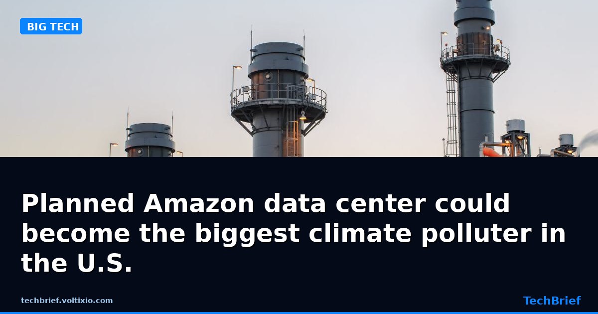 Planned Amazon data center could become the biggest climate polluter in the U.S.