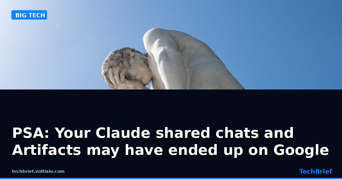 PSA: Your Claude shared chats and Artifacts may have ended up on Google