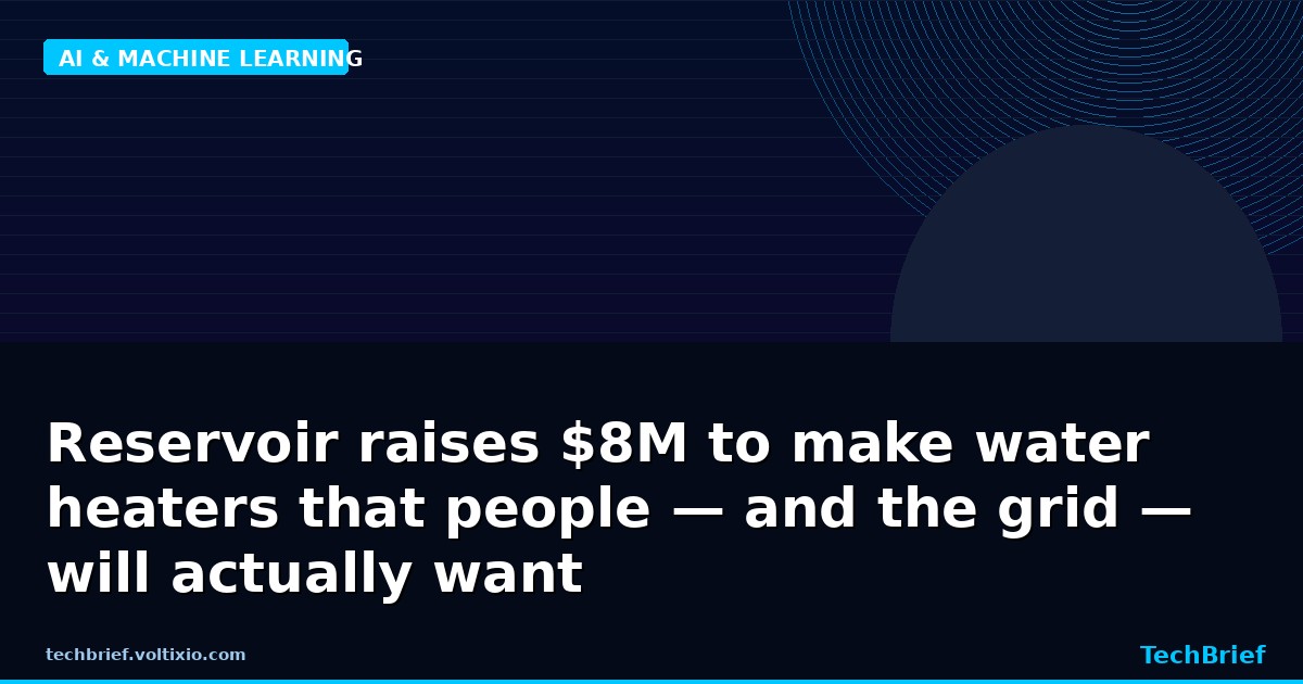 Reservoir raises $8M to make water heaters that people — and the grid — will actually want
