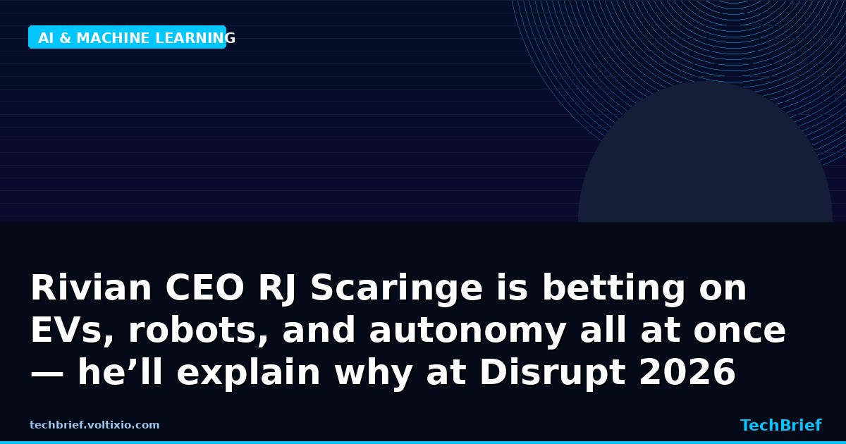 Rivian CEO RJ Scaringe is betting on EVs, robots, and autonomy all at once — he’ll explain why at Disrupt 2026