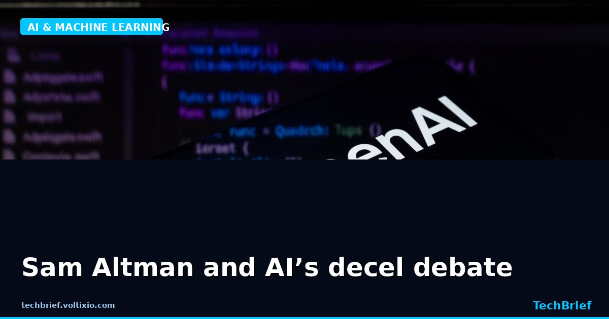 Sam Altman and AI’s decel debate