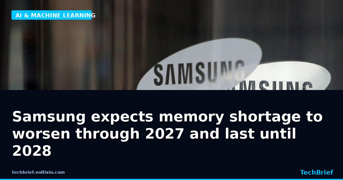 Samsung expects memory shortage to worsen through 2027 and last until 2028