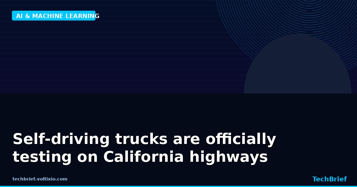 Self-driving trucks are officially testing on California highways