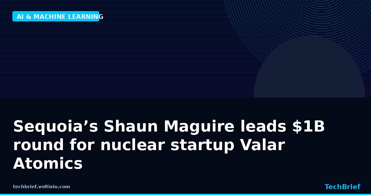 Sequoia’s Shaun Maguire leads $1B round for nuclear startup Valar Atomics