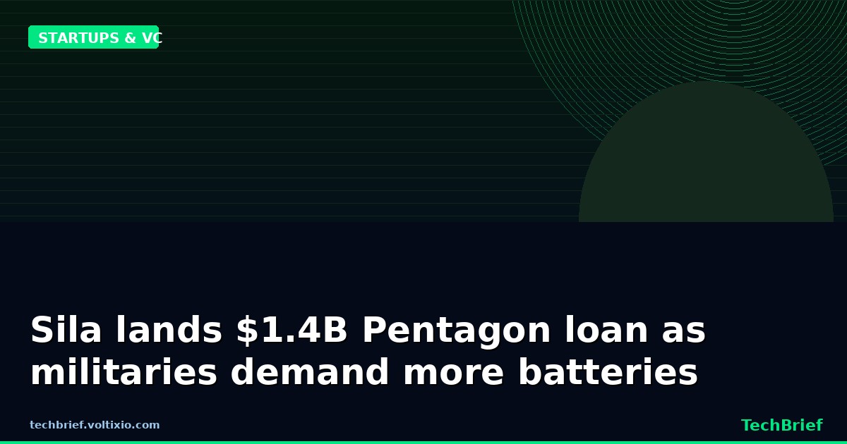Sila lands $1.4B Pentagon loan as militaries demand more batteries