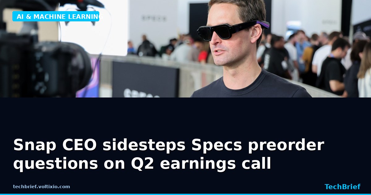 Snap CEO sidesteps Specs preorder questions on Q2 earnings call