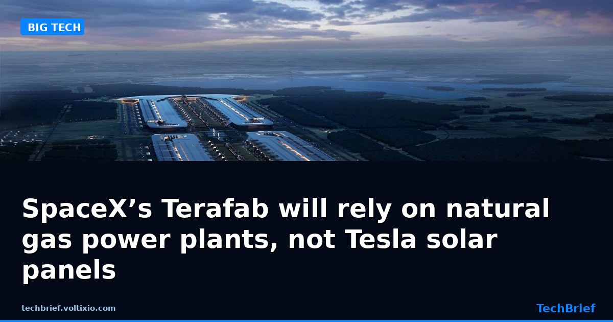 SpaceX’s Terafab will rely on natural gas power plants, not Tesla solar panels
