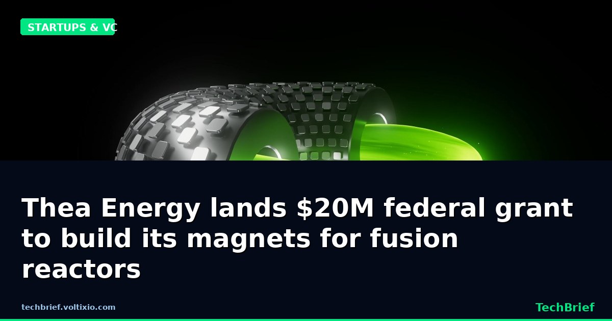 Thea Energy lands $20M federal grant to build its magnets for fusion reactors