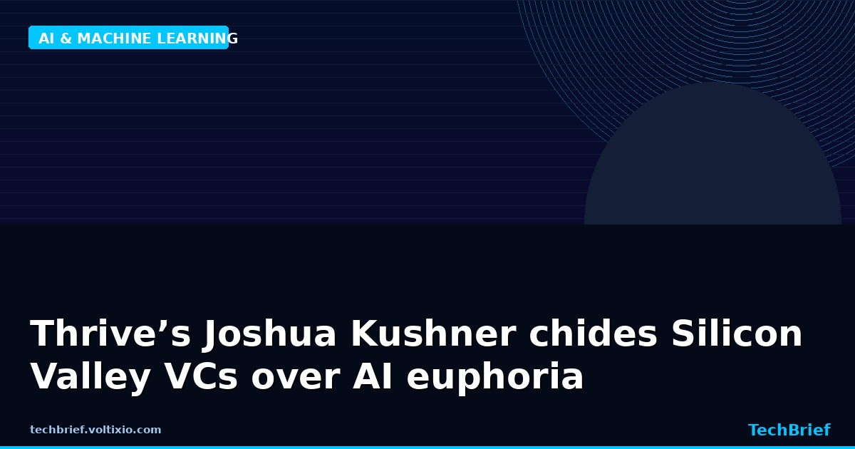 Thrive’s Joshua Kushner chides Silicon Valley VCs over AI euphoria