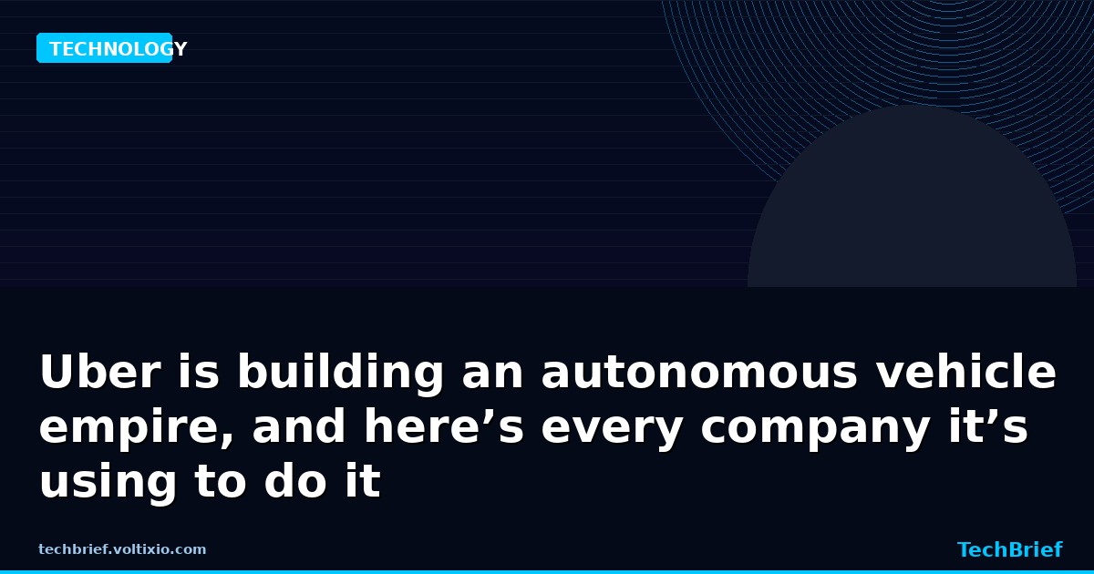 Uber is building an autonomous vehicle empire, and here’s every company it’s using to do it