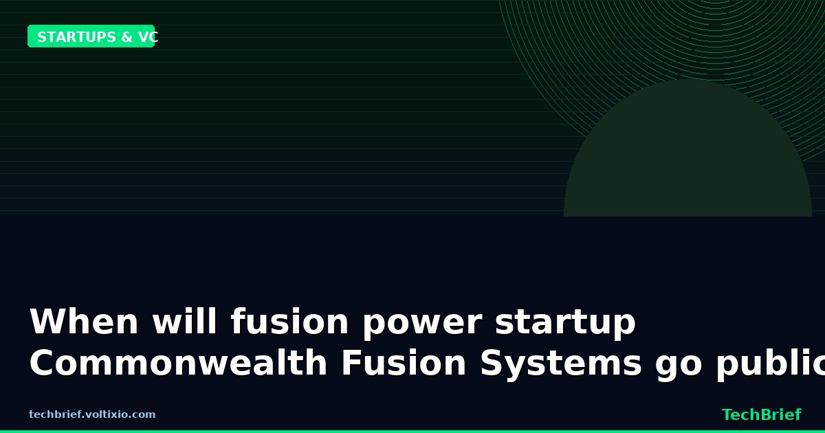 When will fusion power startup Commonwealth Fusion Systems go public?