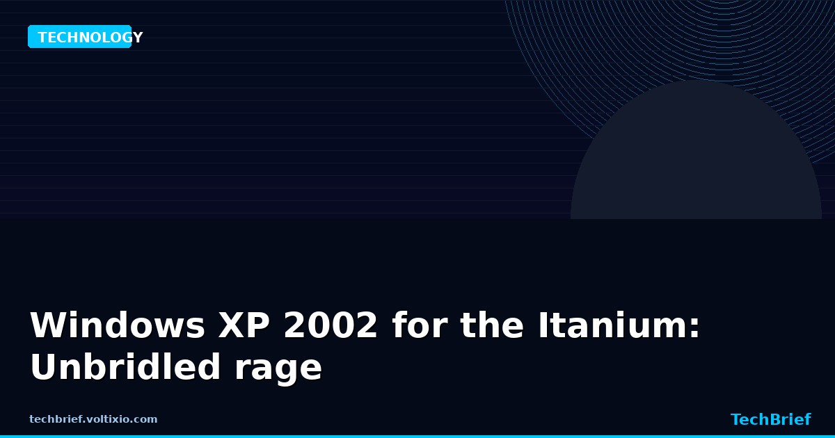 Windows XP 2002 for the Itanium: Unbridled rage