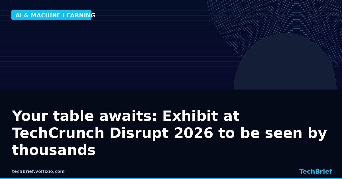 Your table awaits: Exhibit at TechCrunch Disrupt 2026 to be seen by thousands