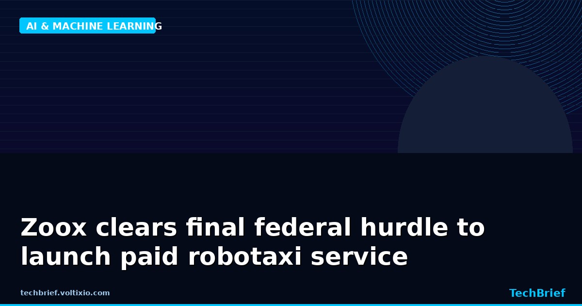 Zoox clears final federal hurdle to launch paid robotaxi service